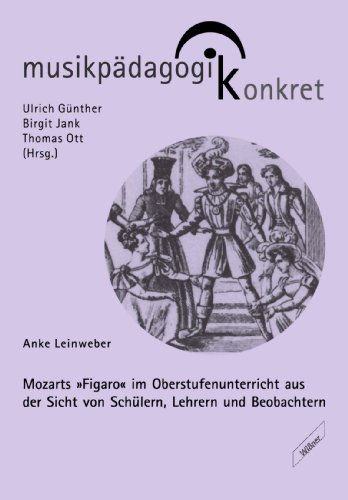 Mozarts "Figaro" im Oberstufenunterricht aus der Sicht von Schülern, Lehrern und Beobachtern von Wißner-Verlag